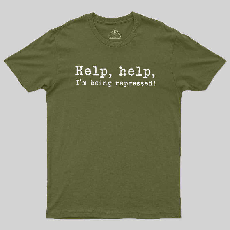 Help, help, I'm being repressed Geek T-Shirt