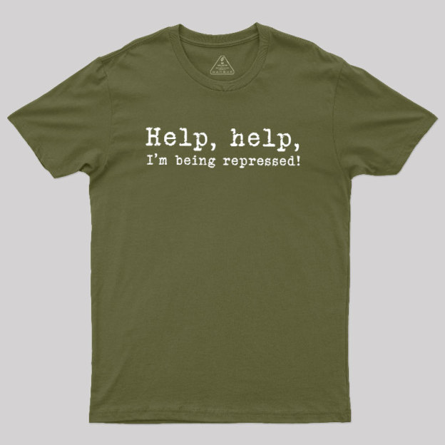 Help, help, I'm being repressed Geek T-Shirt