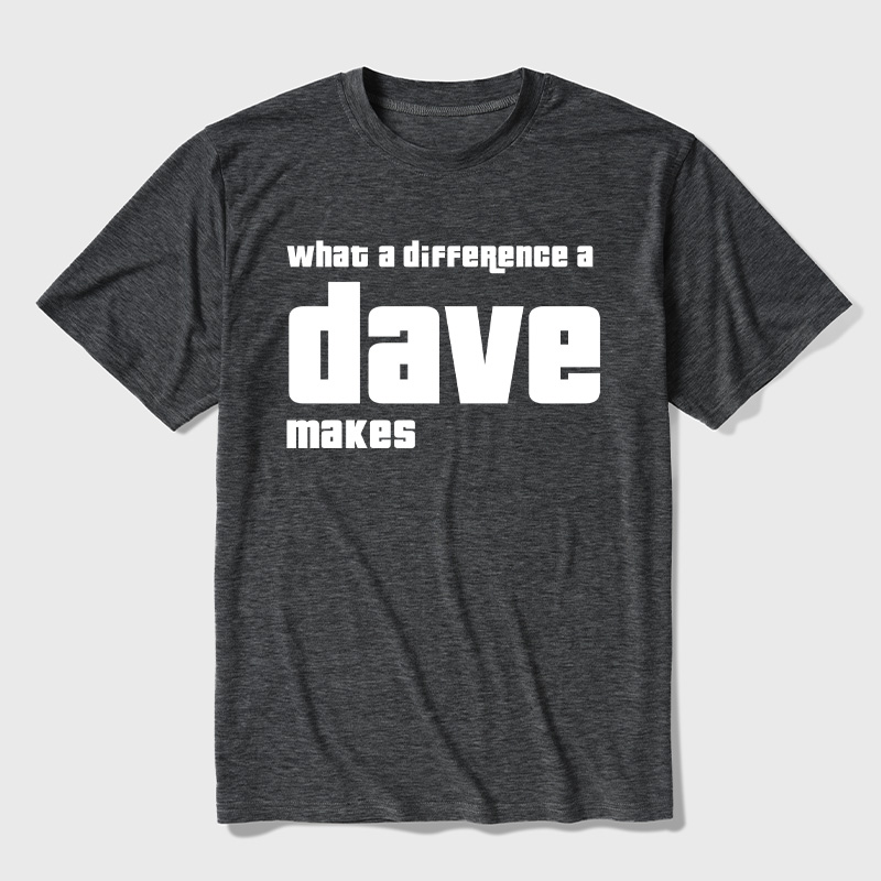 What A Difference A Dave Makes Ultra Soft Heather Tees