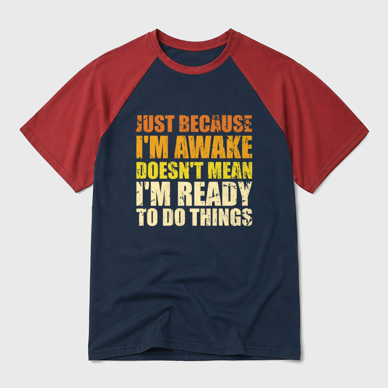 Just Because I'm Awake Geek Retro Raglan T-Shirt