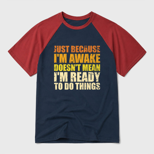 Just Because I'm Awake Geek Retro Raglan T-Shirt