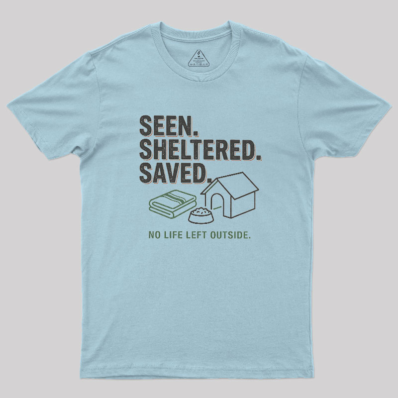 Seen Sheltered Saved Geek T-Shirt