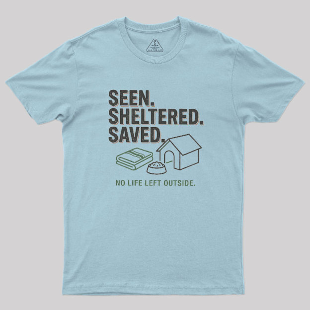 Seen Sheltered Saved Geek T-Shirt