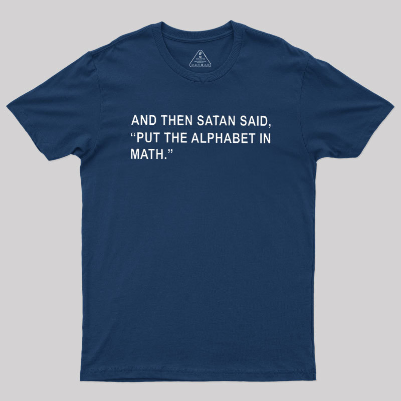 Geeksoutfit Put The Alphabet In Math Geek T-Shirt for Sale