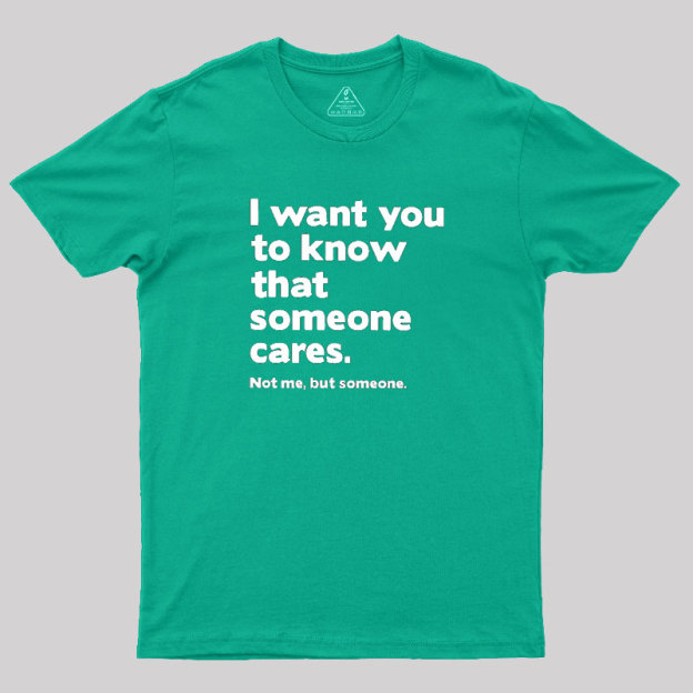 Someone Cares Geek T-Shirt