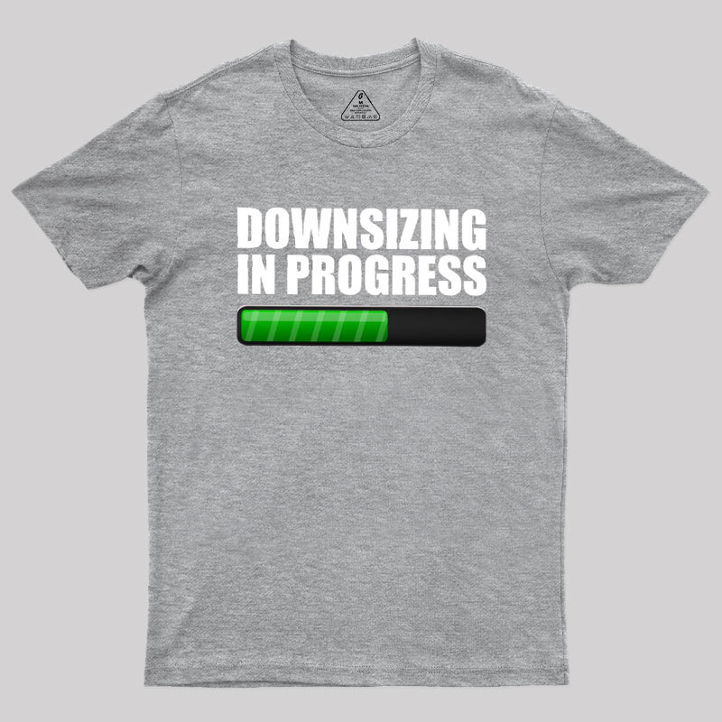 Downsizing In Progress Geek T-Shirt