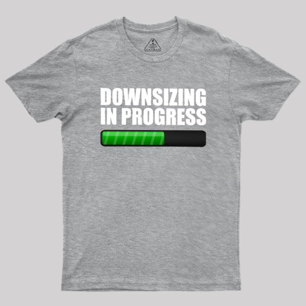 Downsizing In Progress Geek T-Shirt