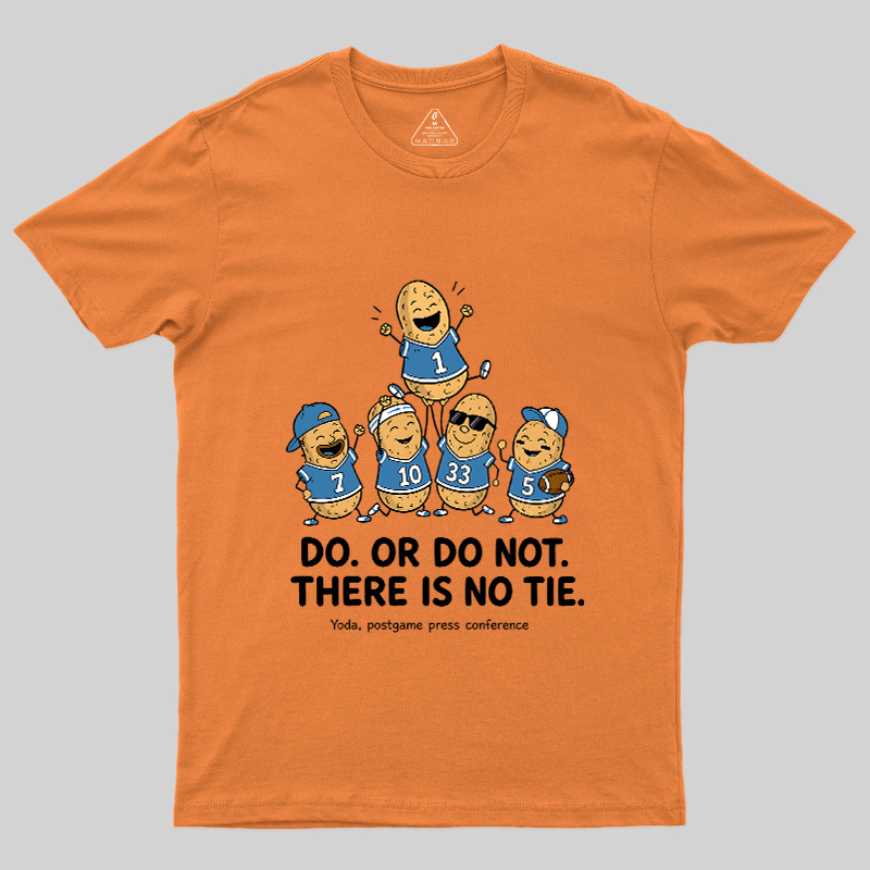 Do Or Do Not There Is No Tie Geek T-Shirt