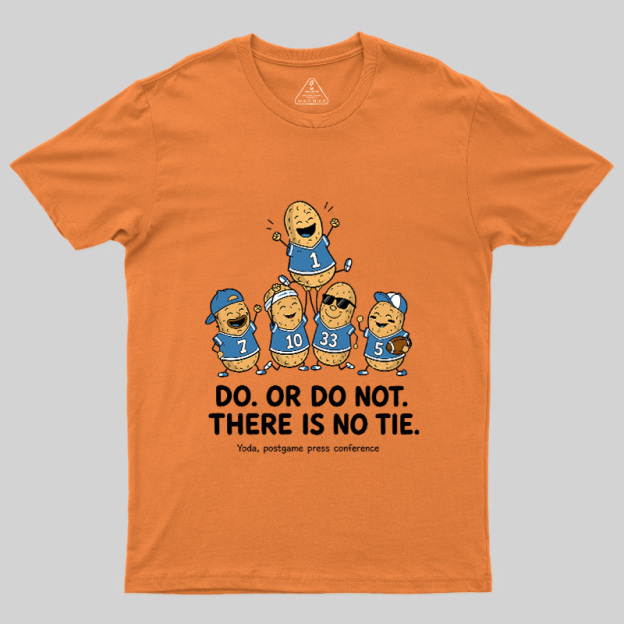 Do Or Do Not There Is No Tie Geek T-Shirt
