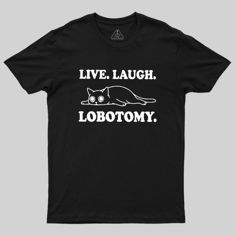 Live Laugh Lobotomy Flat Cat Graphic Geek T-Shirt