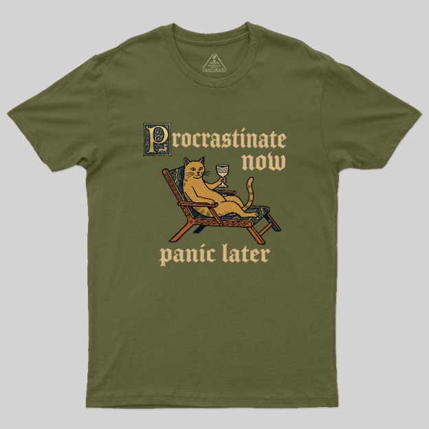 Procrastinate Now Panic Later Geek T-Shirt