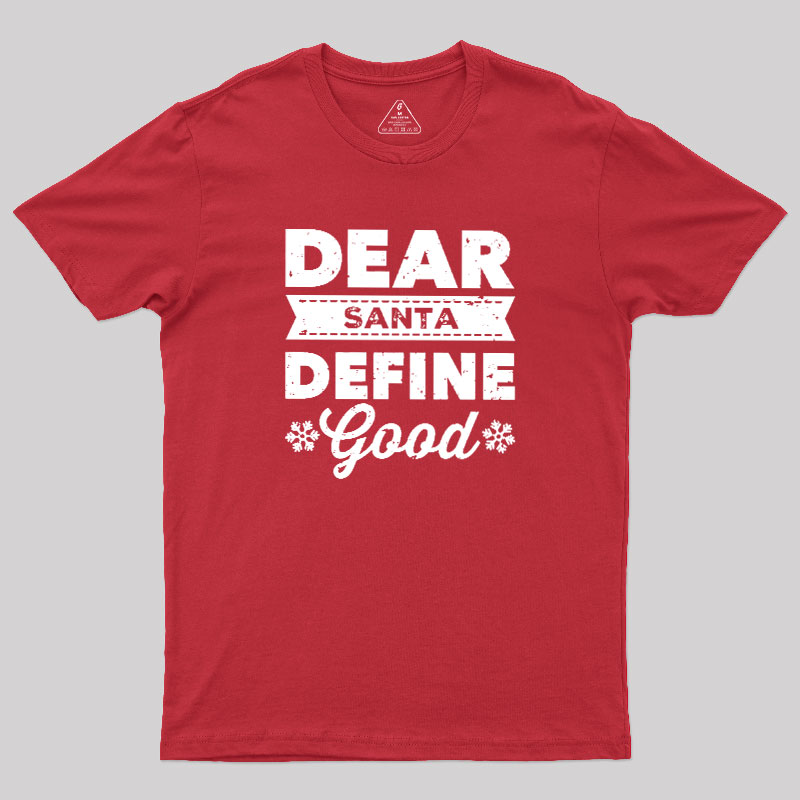Dear Santa Define Good Geek T-Shirt