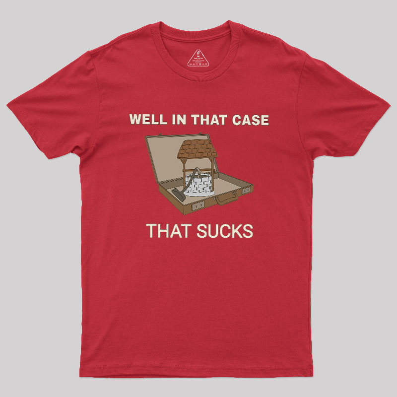 Well In That Case Geek T-Shirt
