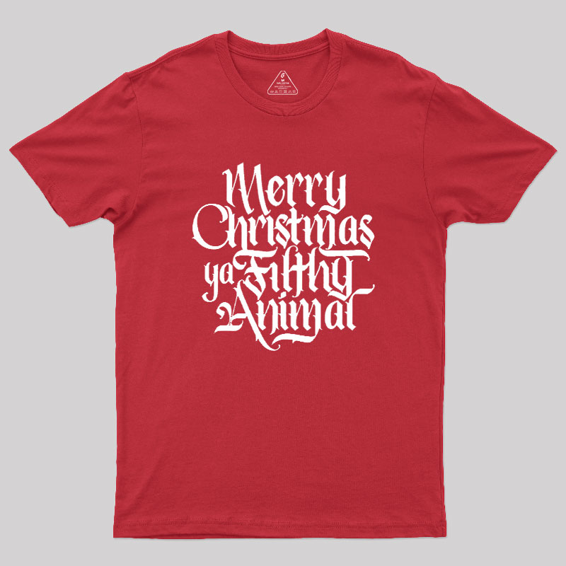Merry Christmas ya Filthy Animal Geek T-Shirt