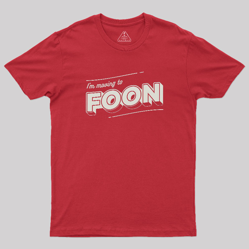 Moving to Foon Geek T-Shirt