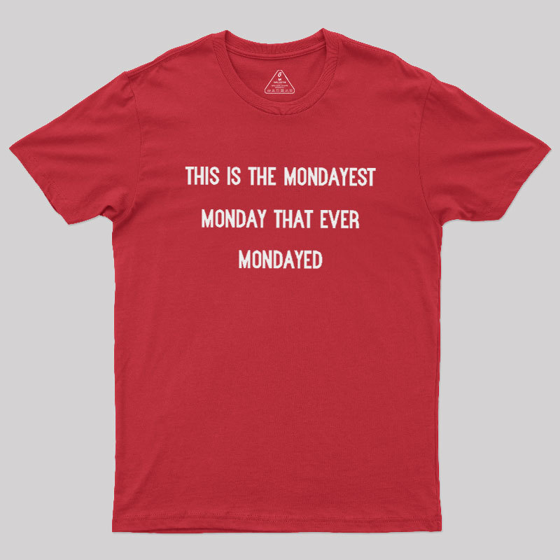 The Mondayest Monday Geek T-Shirt
