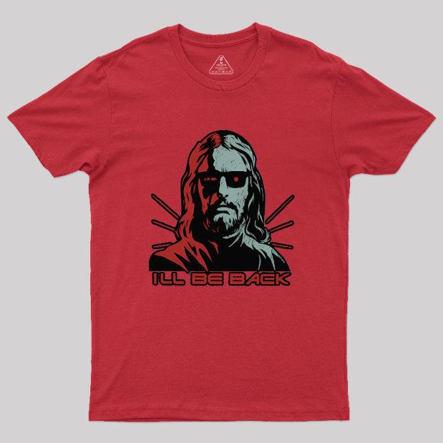 Jesus Terminator I'll Be Back Geek T-Shirt