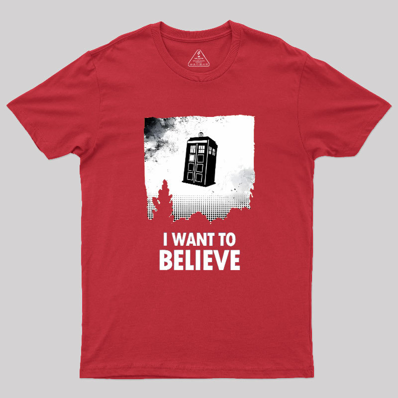 I Want To Believe Geek T-Shirt