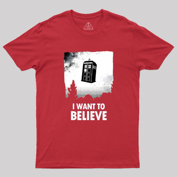 I Want To Believe Geek T-Shirt