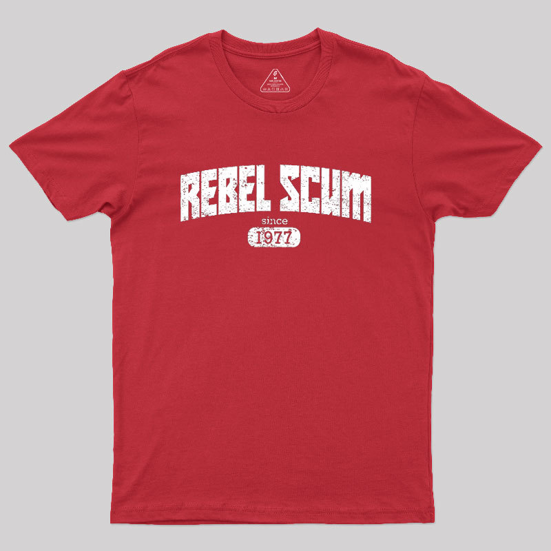 Rebel Scum since 1977 Geek T-Shirt