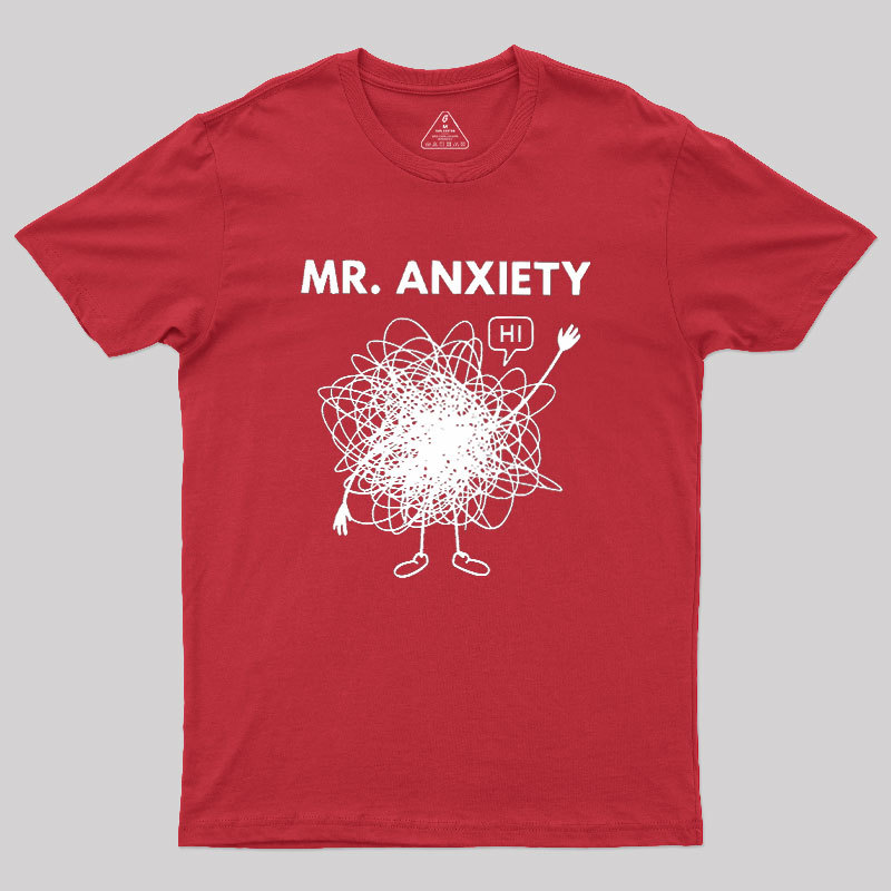 Mr. Anxiety! Geek T-Shirt