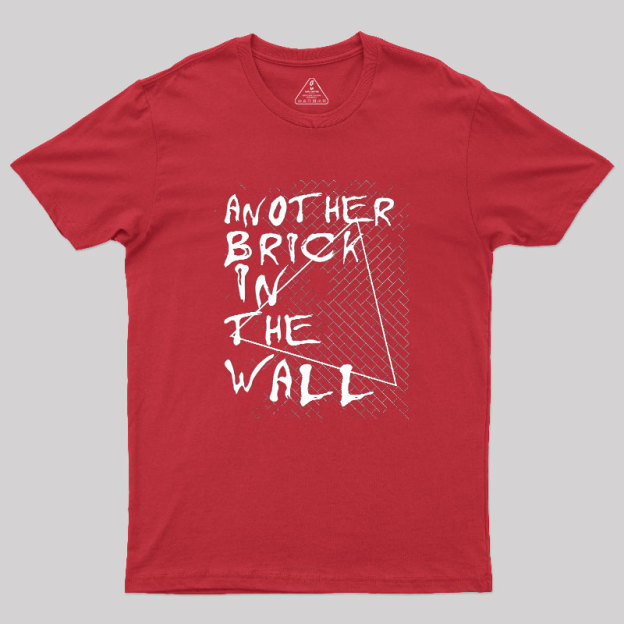 Another Brick In The Wall Geek T-Shirt