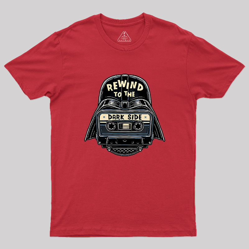 Rewind To The Dark Side Geek T-Shirt