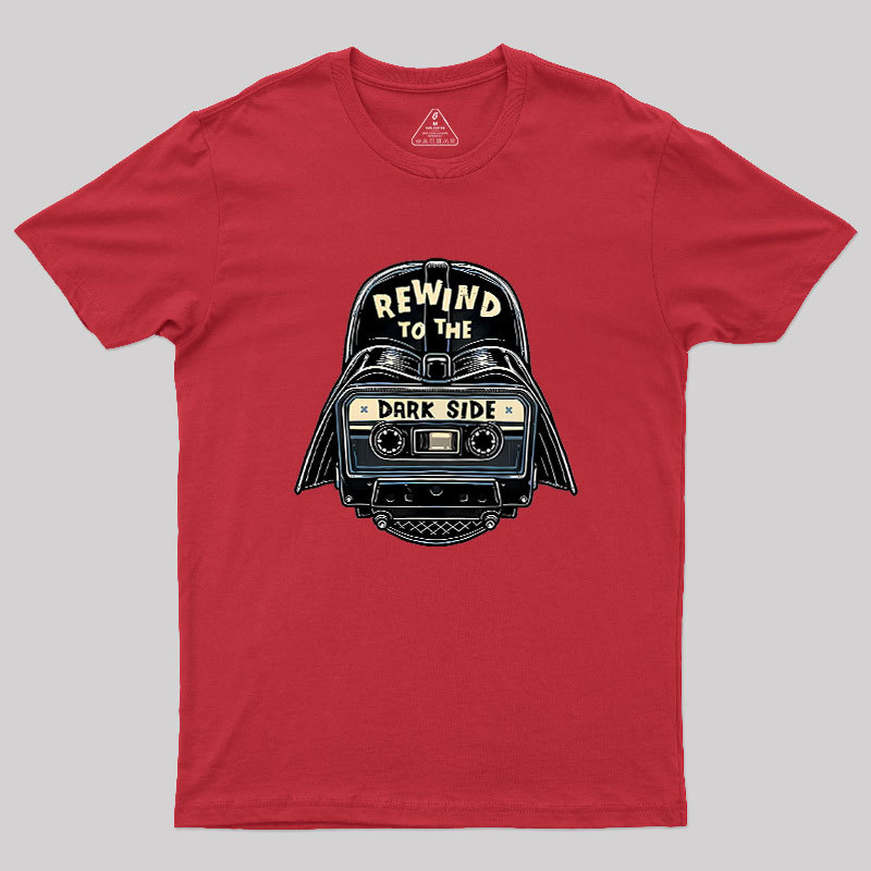 Rewind To The Dark Side Geek T-Shirt