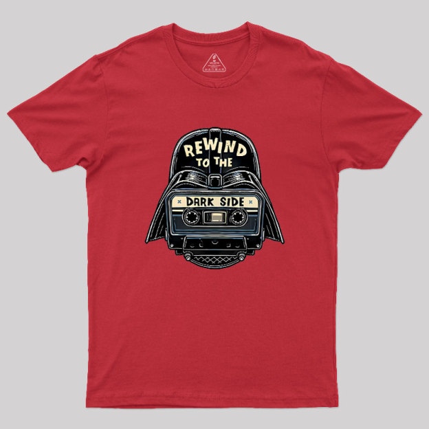 Rewind To The Dark Side Geek T-Shirt