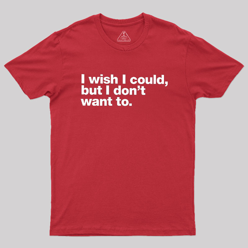 I Wish I Could Geek T-Shirt