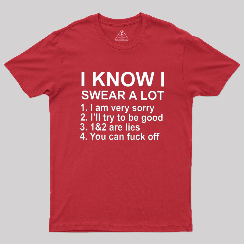 I Know I Swear A Lot Geek T-Shirt