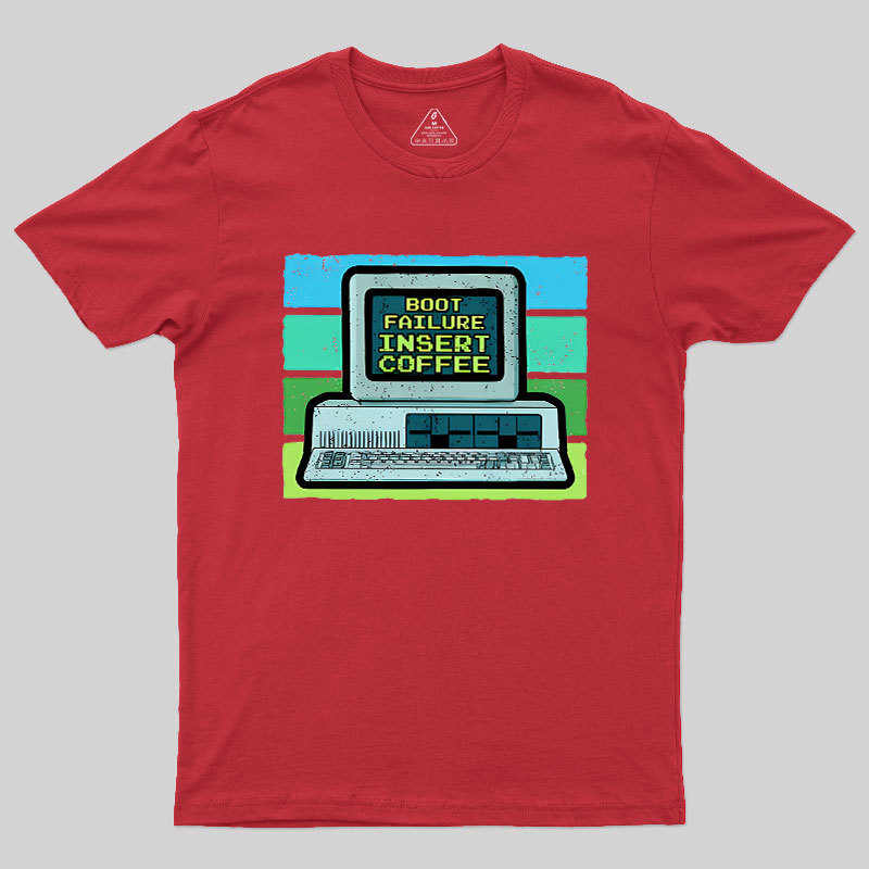 Boot Failure - Insert Coffee Geek T-Shirt