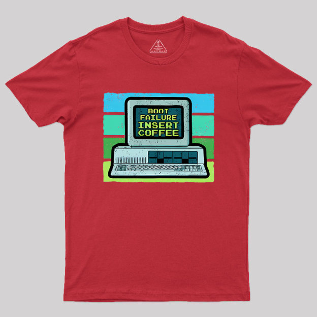 Boot Failure - Insert Coffee Geek T-Shirt
