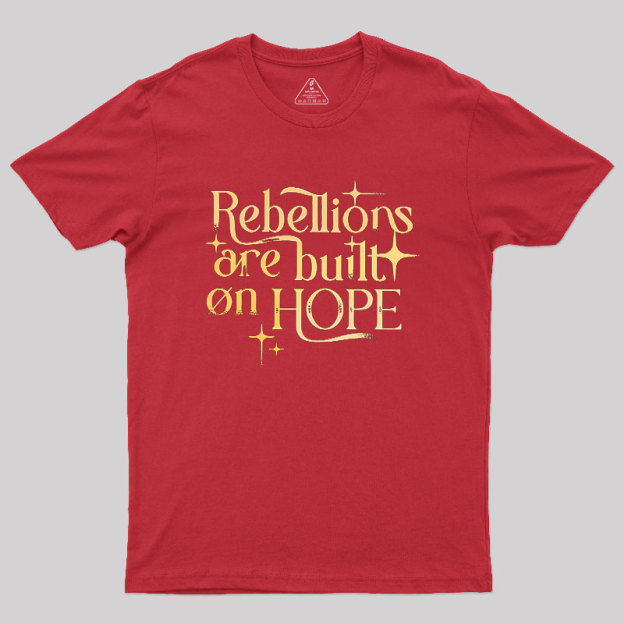 Rebellions Are Built On Hope Geek T-Shirt