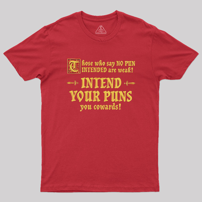 Intend Your Puns!-2 Geek T-Shirt