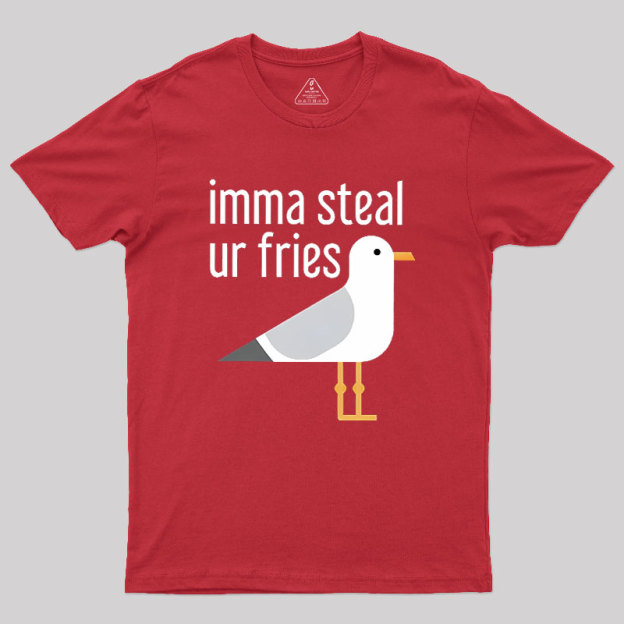 Imma Steal Ur Fries Geek T-Shirt