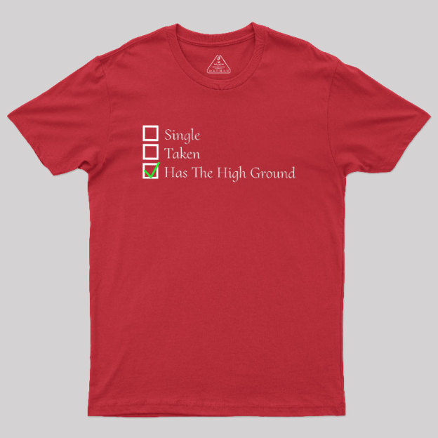 You Have The High Ground Geek T-Shirt