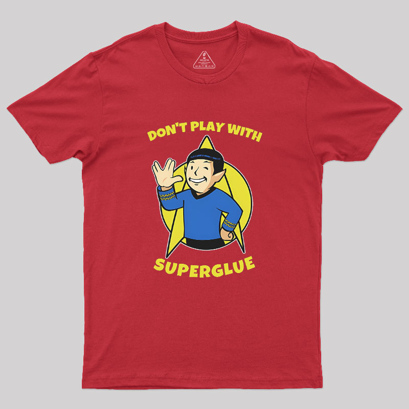 Don't Play With Superglue Geek T-Shirt