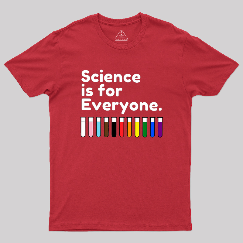 Science Is For Everyone Geek T-Shirt