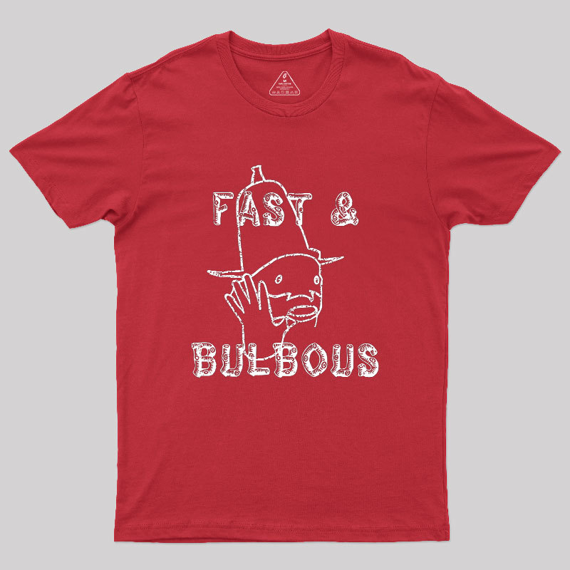 Fast & Bulbous Geek T-Shirt
