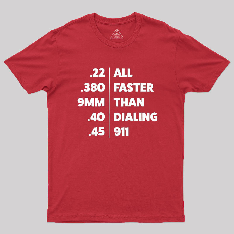 Faster Than Dialing 911 Geek T-Shirt