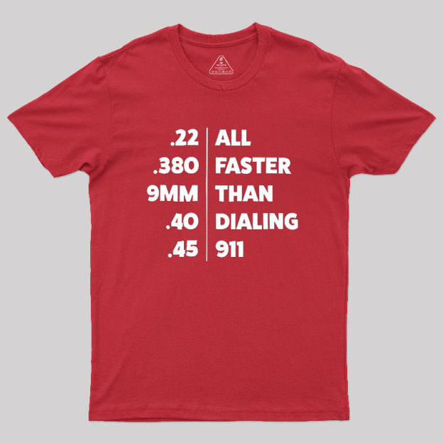 Faster Than Dialing 911 Geek T-Shirt