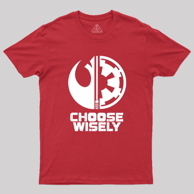 Choose Wisely Geek T-Shirt
