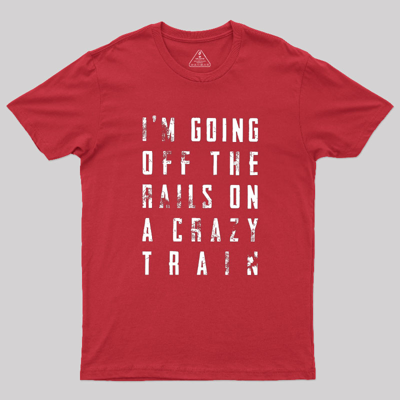 Crazy Train Lyric Quote Geek T-Shirt