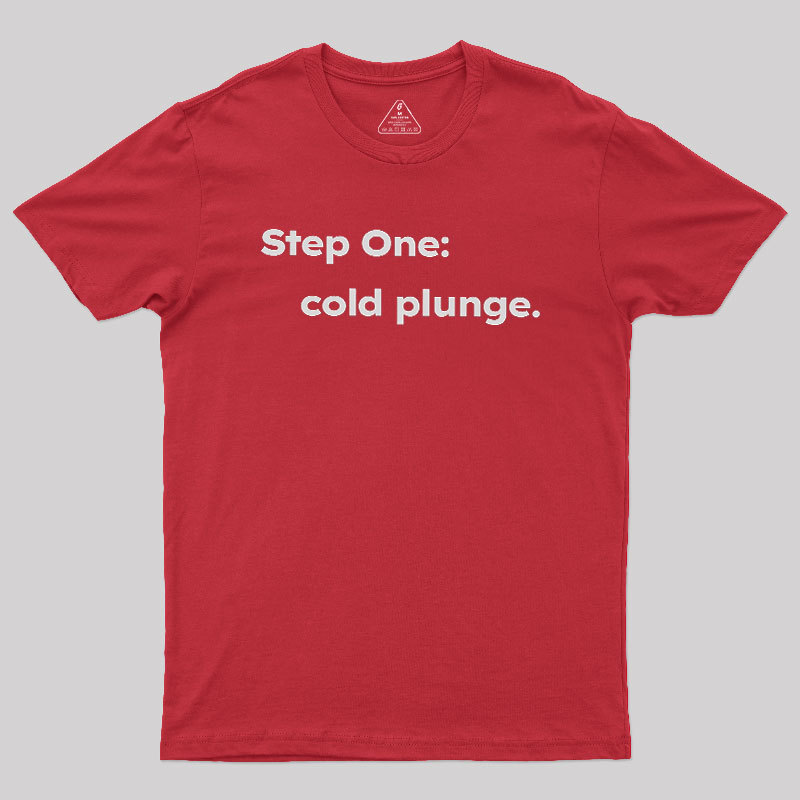 Step One: Cold Plunge Geek T-Shirt