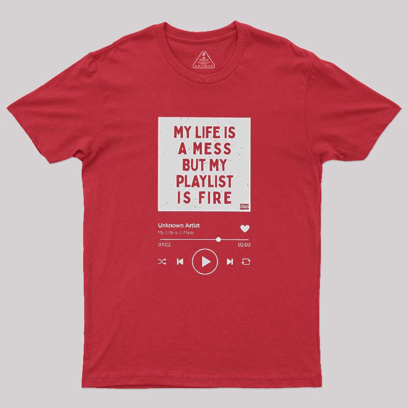 My Playlist is Fire Geek T-Shirt