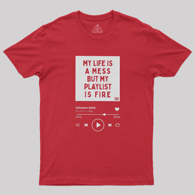 My Playlist is Fire Geek T-Shirt
