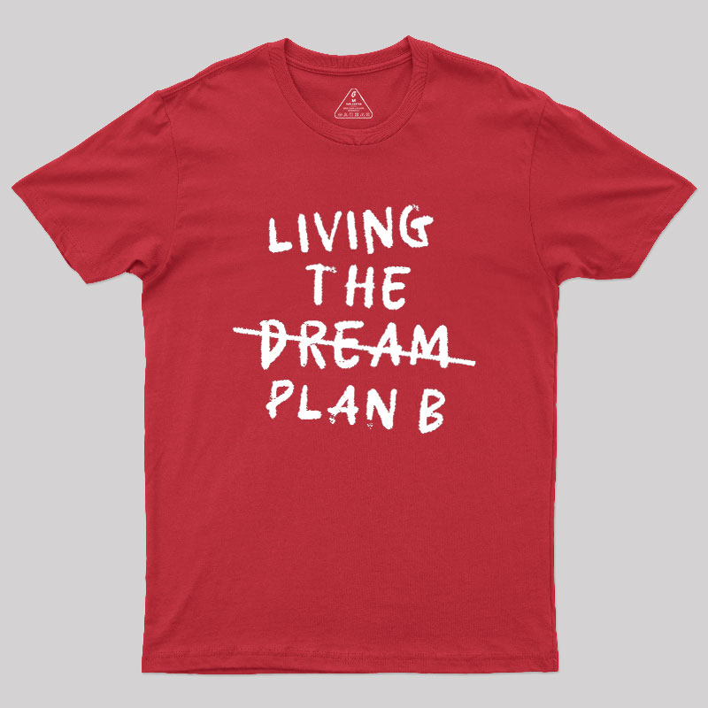 Living Plan B Geek T-Shirt