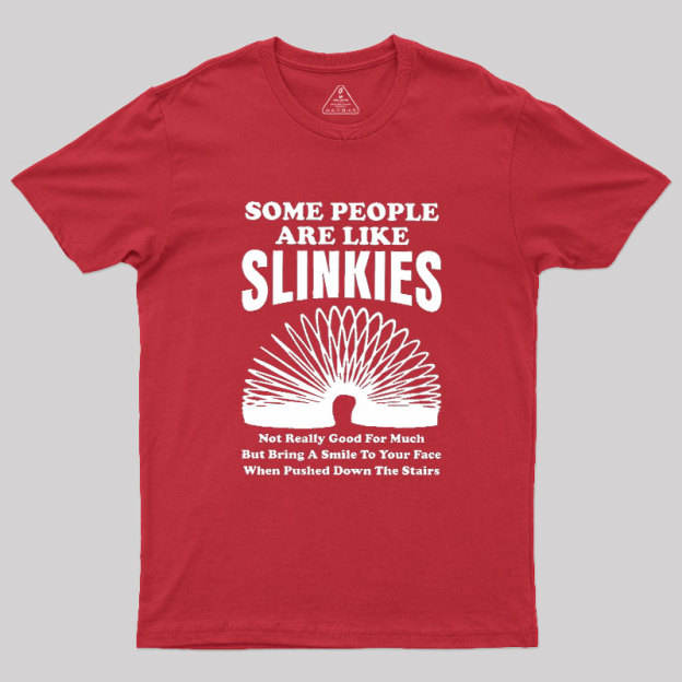 Some People Are Like Slinkies Geek T-Shirt