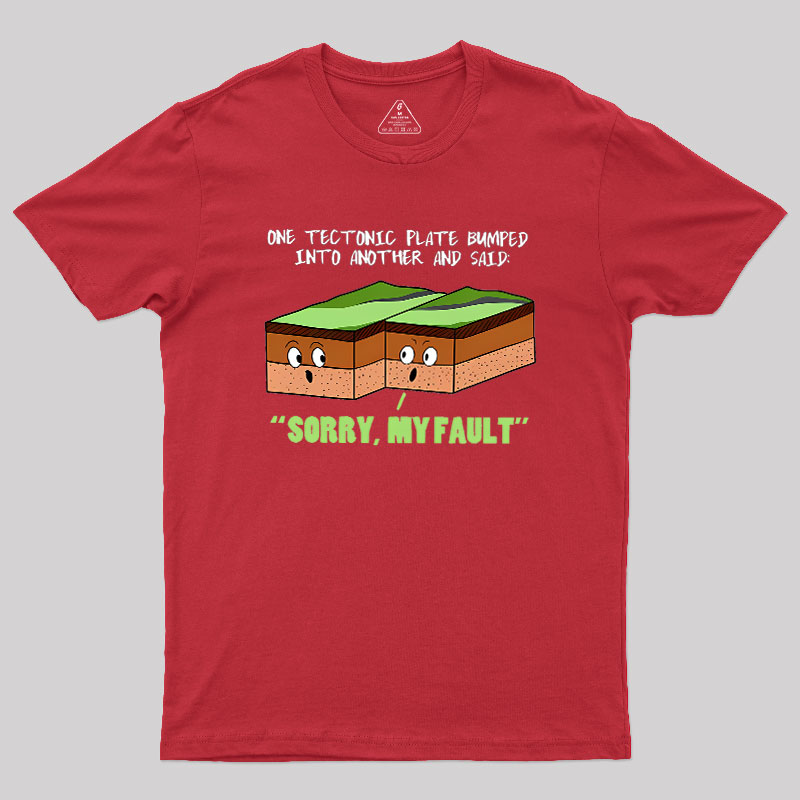 Sorry My Fault Geography Geek T-Shirt